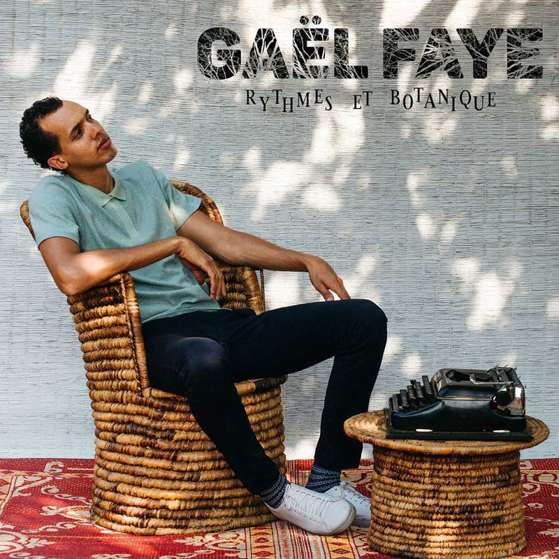 GAËL FAYE  "RYTHMES ET BOTANIQUE"