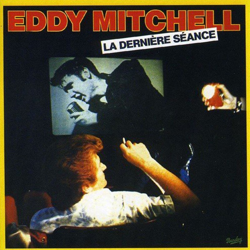 EDDY MITCHELL   "LA DERNIÈRE SÉANCE"