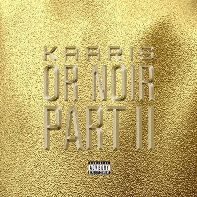 KAARIS  "OR NOIR PART 2"