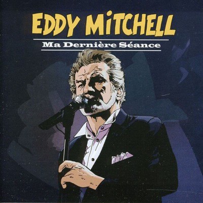 EDDY MITCHELL   "MA DERNIÈRE SÉANCE"