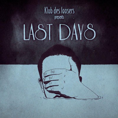 KLUB DES LOOSERS  "LAST DAYS"