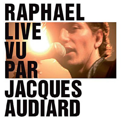 RAPHAEL  "RAPHAËL LIVE VU PAR JACQUES AUDIARD" (CD + DVD)