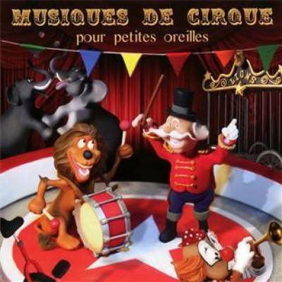 MUSIQUES DE CIRQUE POUR PETITES OREILLES