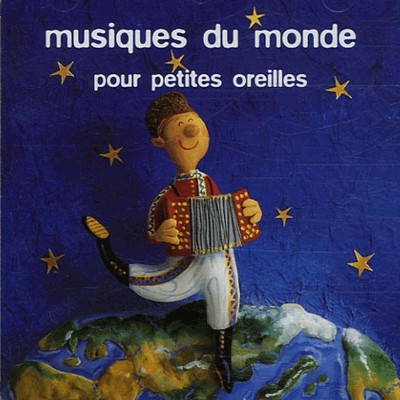 MUSIQUES DU MONDE POUR PETITES OREILLES