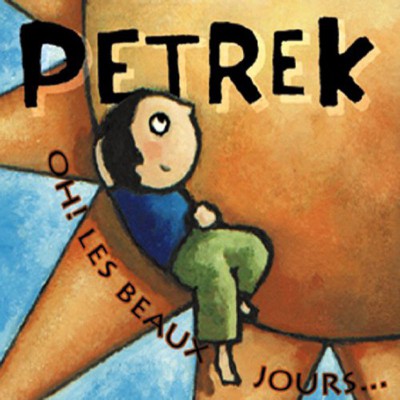 PETREK   "OH ! LES BEAUX JOURS"