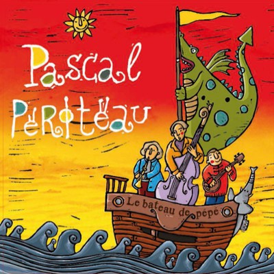 PASCAL PEROTEAU   "LE BATEAU DE PÉPÉ"