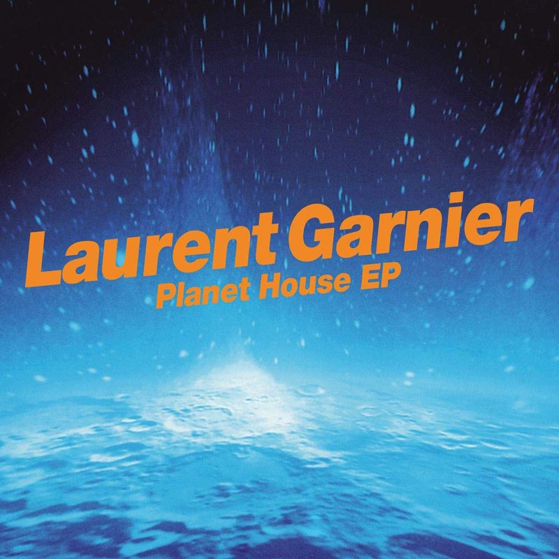 LAURENT GARNIER  "PLANET HOUSE"