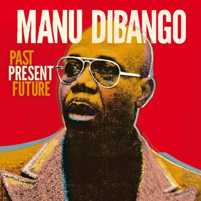 MANU DIBANGO  "PAST PRESENT FUTURE"