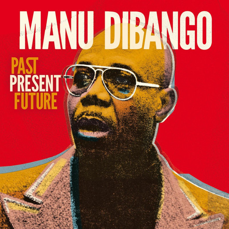 MANU DIBANGO  "PAST PRESENT FUTURE"