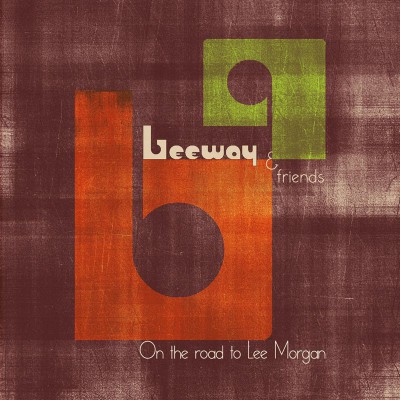 LEEWAY & FRIENDS  "ON THE ROAD TO LEE MORGAN"
