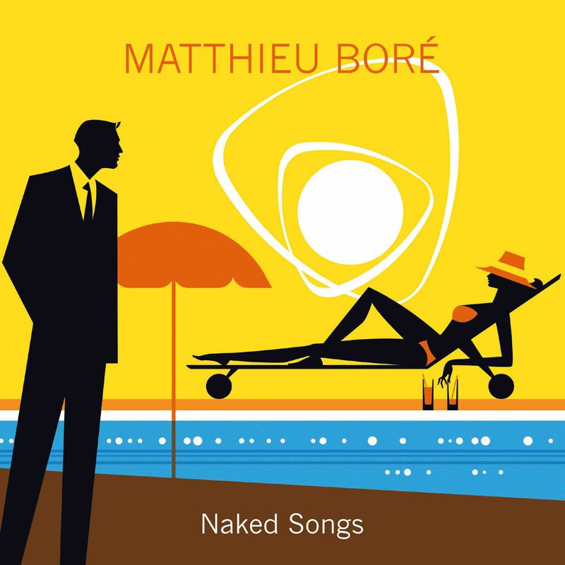 MATTHIEU BORÉ  "NAKED SONGS"