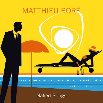 MATTHIEU BORÉ  "NAKED SONGS"
