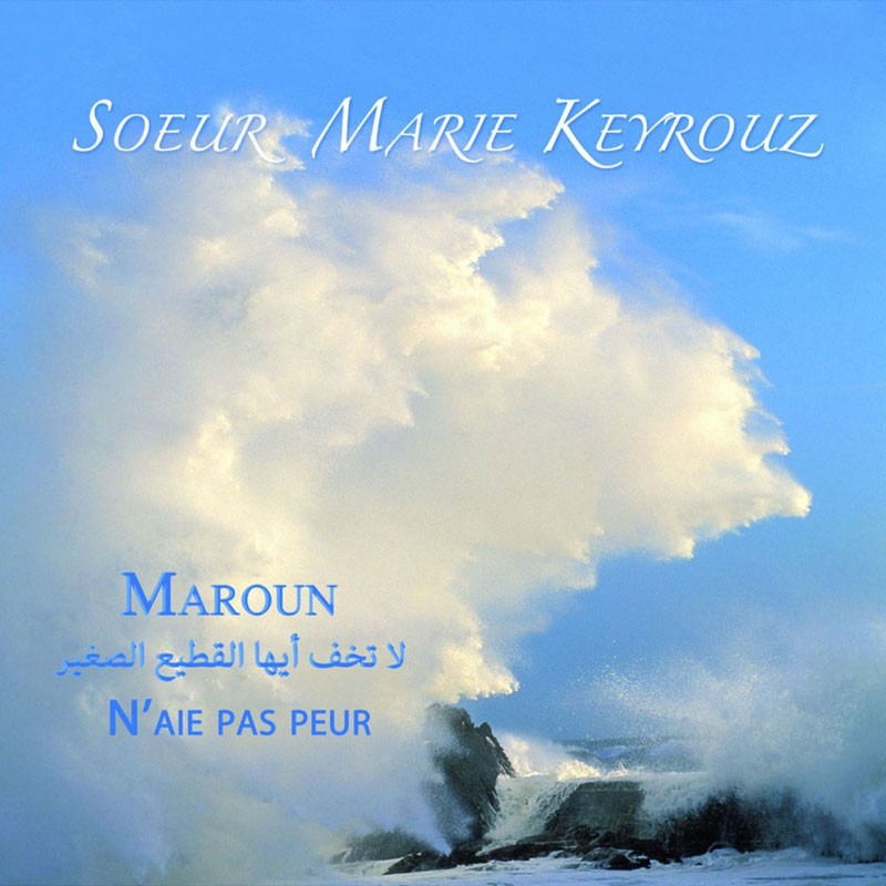 SŒUR MARIE KEYROUZ  "MAROUN N'AIE PAS PEUR"