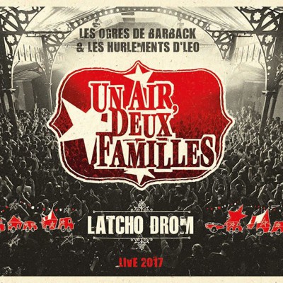 LES OGRES DE BARBACK & LES HURLEMENTS D'LÉO  "LATCHO DROM - LIVE 2017"