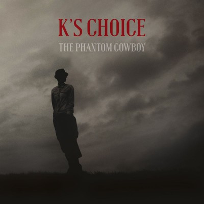 K'S CHOICE  "THE PHANTOM COWBOY"