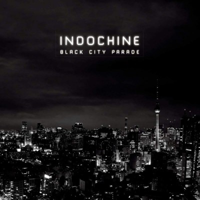 INDOCHINE  "BLACK CITY PARADE"