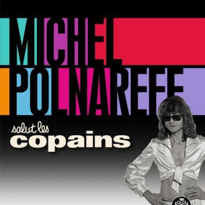 MICHEL POLNAREFF   "SALUT LES COPAINS"