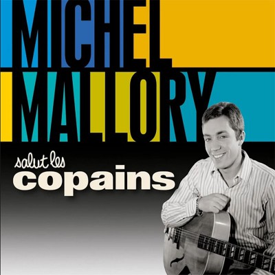 MICHEL MALLORY  "SALUT LES COPAINS"
