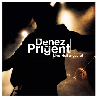 DENEZ PRIGENT  "LIVE HOLL A-GEVRET"