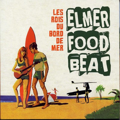 ELMER FOOD BEAT   "LES ROIS DU BORD DE MER"