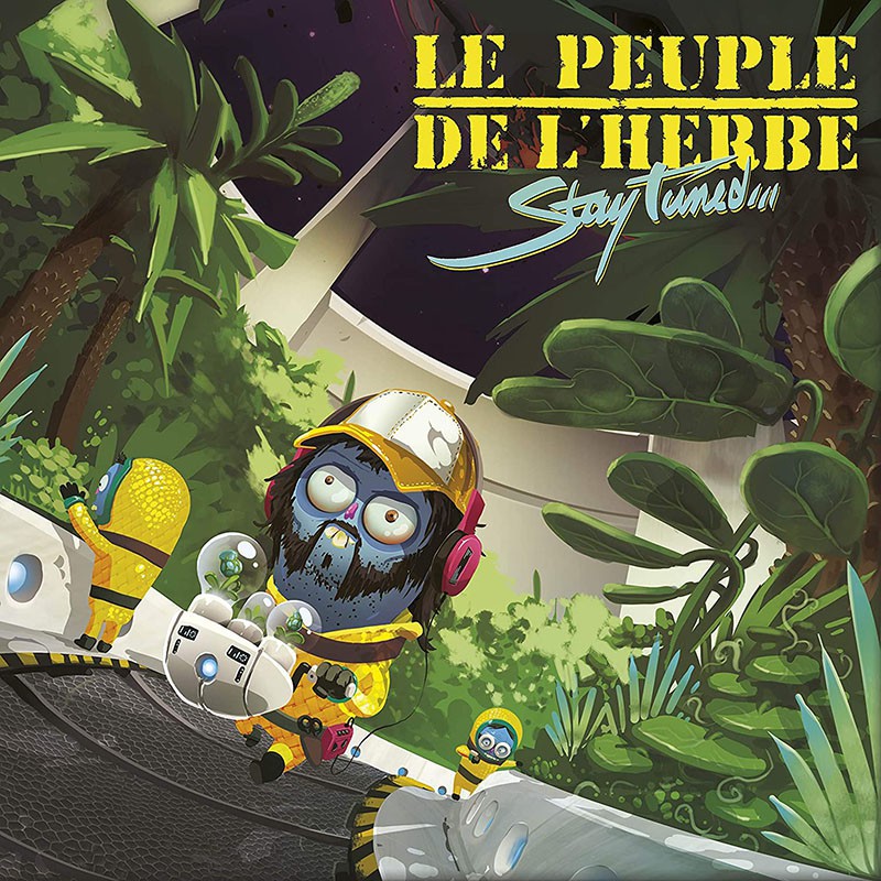 LE PEUPLE DE L'HERBE  "STAY TUNED"