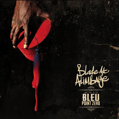 BLADE MC ALIMBAYE  "BLEU POINT ZERO"