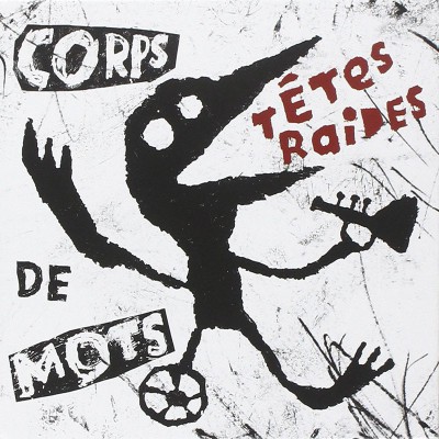 TETES RAIDES  "CORPS DE MOTS"