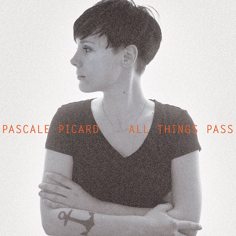 PASCALE PICARD  "ALL THINGS PASS"