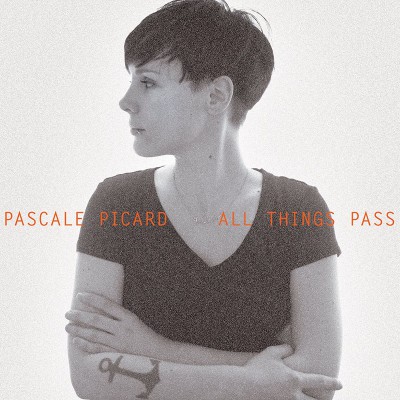 PASCALE PICARD  "ALL THINGS PASS"
