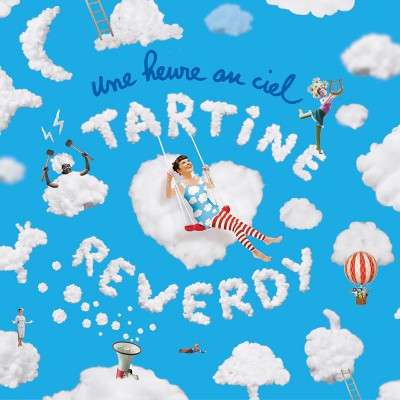 TARTINE REVERDY  "UNE HEURE AU CIEL"