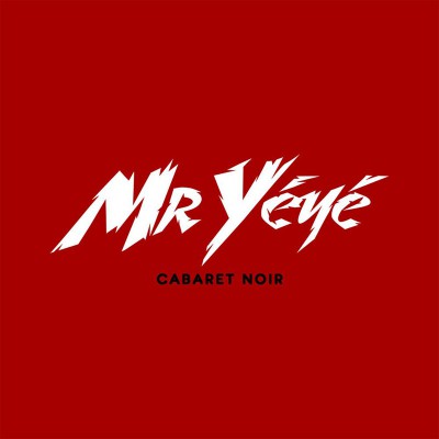 MR YÉYÉ  "CABARET NOIR"