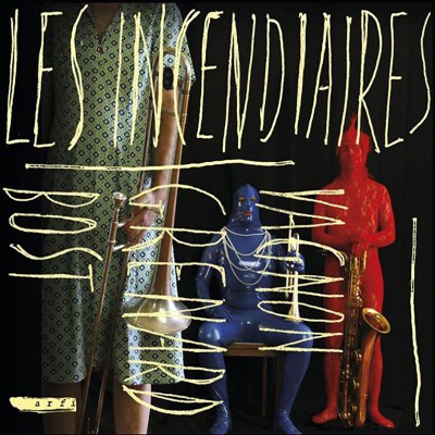 LES INCENDIAIRES  "LES INCENDIAIRES"