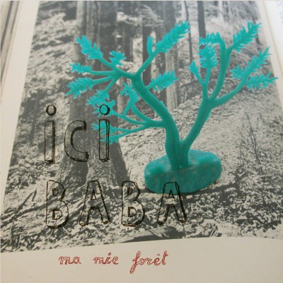 ICI BABA  "MA MIE FORET"