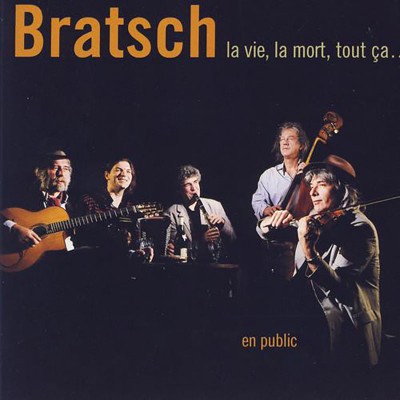 BRATSCH  "LA VIE, LA MORT, TOUT CA..."