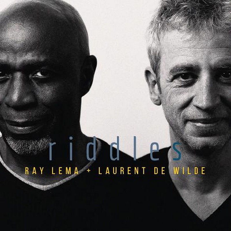 RAY LEMA & LAURENT DE WILDE  "RIDDLES"