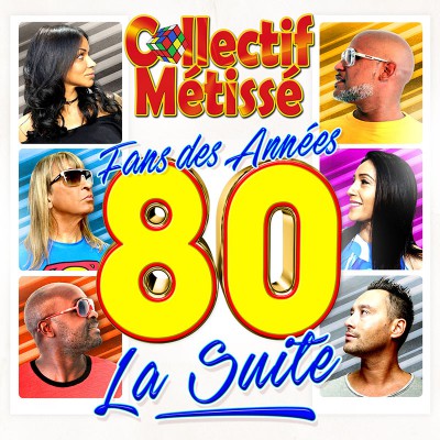 COLLECTIF MÉTISSÉ  "FANS DES ANNÉES 80 LA SUITE"