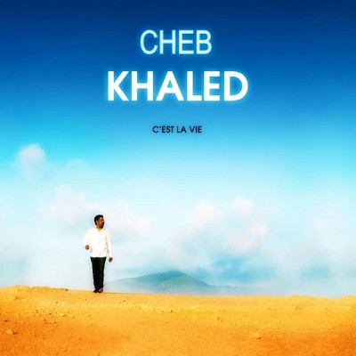 KHALED  "C'EST LA VIE"