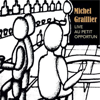 MICHEL GRAILLIER  "LIVE AU PETIT OPPORTUN"