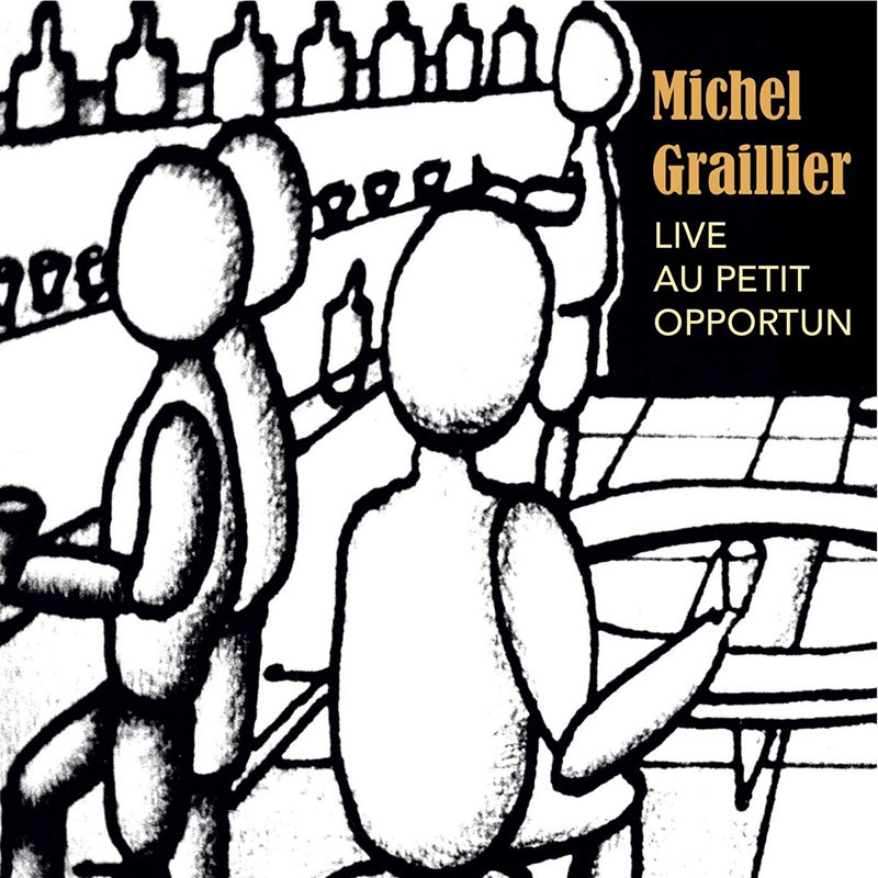 MICHEL GRAILLIER  "LIVE AU PETIT OPPORTUN"