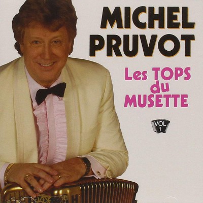 MICHEL PRUVOT  "LES TOPS DU MUSETTE"