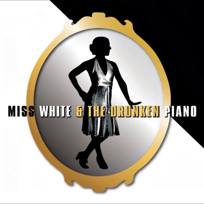 MISS WHITE & THE DRUNKEN PIANO  "MISS WHITE & THE DRUNKEN PIANO"