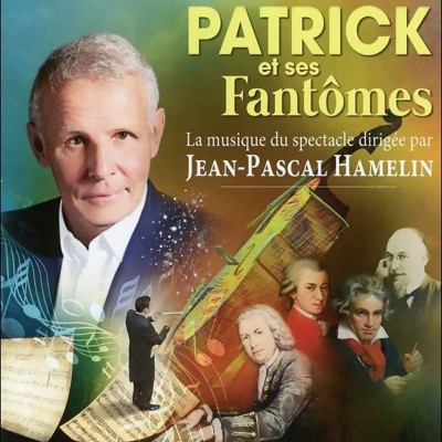 JEAN-PASCAL HAMELIN "PATRICK ET SES FANTÔMES"  (LA MUSIQUE DU SPECTACLE)