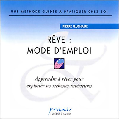 RÊVE MODE D'EMPLOI (PIERRE FLUCHAIRE)