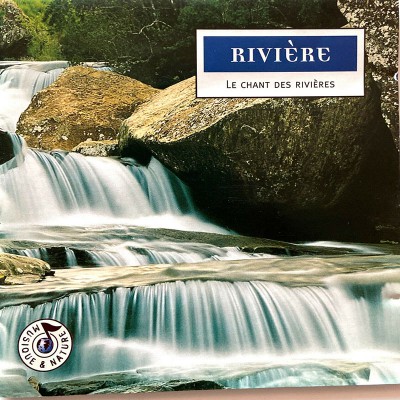 RIVIÈRE LE CHANT DES RIVIÈRES