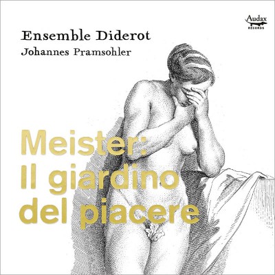 JOHANNES PRAMSOHLER & ENSEMBLE DIDEROT "IL GIARDINO DEL PIACERE"