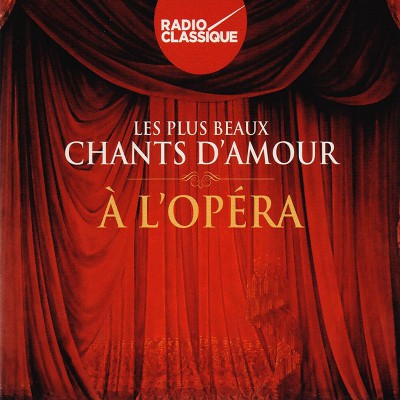 RADIO CLASSIQUE "LES PLUS BEAUX CHANTS D'AMOUR D'OPÉRA"