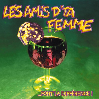 LES AMIS D'TA FEMME  "FONT LA DIFFÉRENCE !"