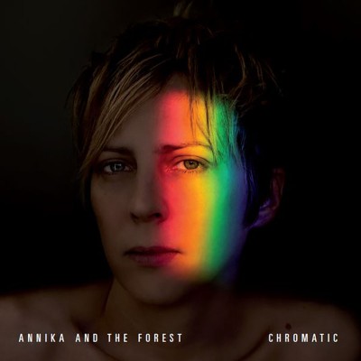 ANNIKA AND THE FOREST  "CHROMATIC"