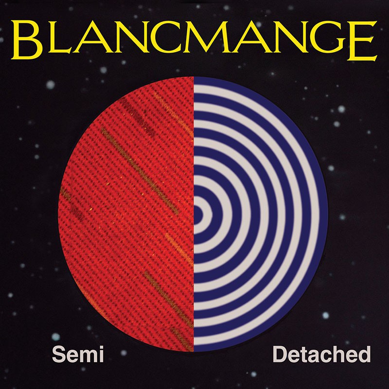 BLANCMANGE  "SEMI DETACHED"