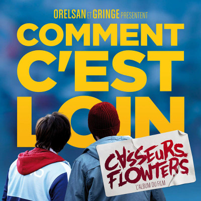 ORELSAN & GRINGE "COMMENT C'EST LOIN"